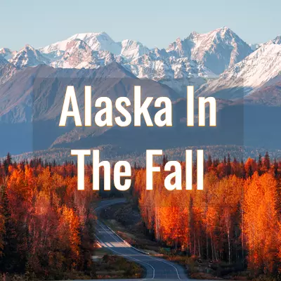What Does Alaska Look Like In The Fall
