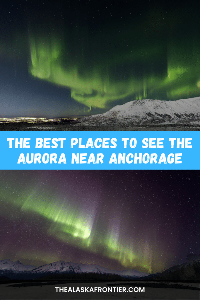 The Best Places To See The Aurora Near Anchorage Alaska